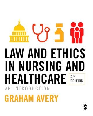 Law and Ethics in Nursing and Healthcare - Graham Avery