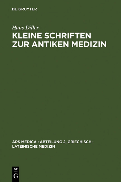 Kleine Schriften zur antiken Medizin - Hans Diller