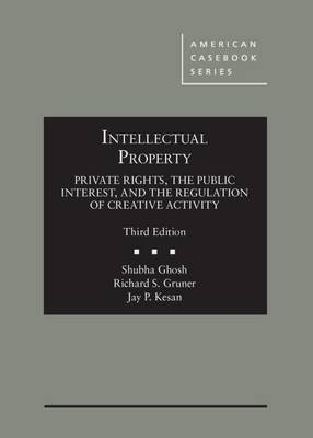 Intellectual Property - Shubha Ghosh, Richard S. Gruner, Jay P. Kesan