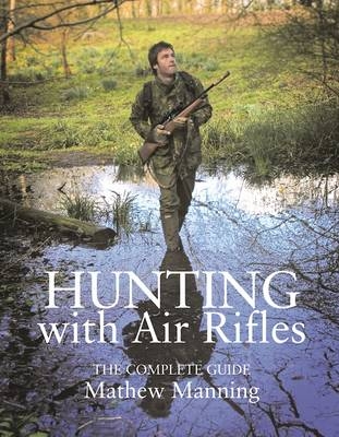 Hunting with Air Rifles - Matthew Manning