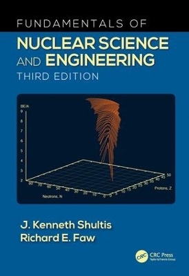 Fundamentals of Nuclear Science and Engineering - J. Kenneth Shultis, Richard E. Faw