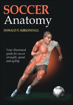 Soccer Anatomy - Donald T. Kirkendall