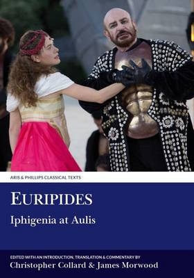 Euripides: Iphigenia at Aulis -  Euripides, Christopher Collard, James Morwood