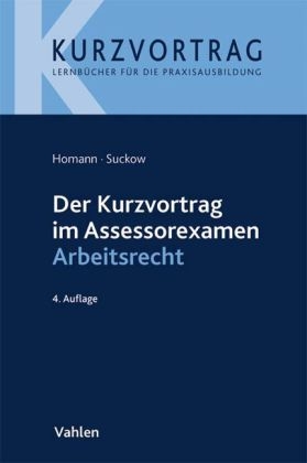 Der Kurzvortrag im Assessorexamen Arbeitsrecht - Jutta Homann, Jens Suckow