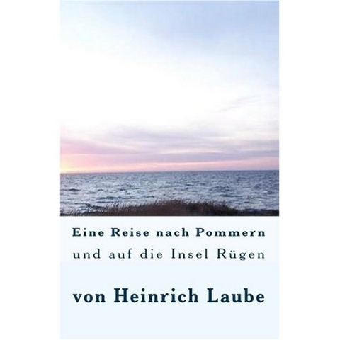 Eine Reise nach Pommern und auf die Insel Rügen - Heinrich Laube