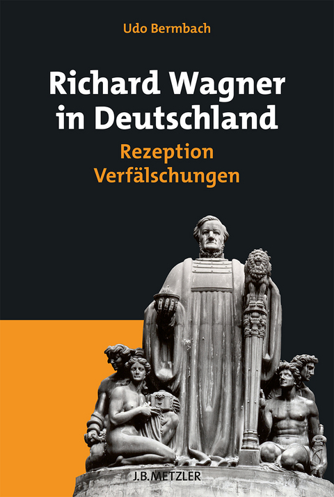 Richard Wagner in Deutschland - Udo Bermbach