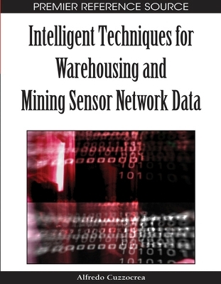 Intelligent Techniques for Warehousing and Mining Sensor Network Data - 