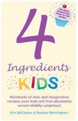 4 Ingredients Kids - Kim McCosker, Rachael Bermingham