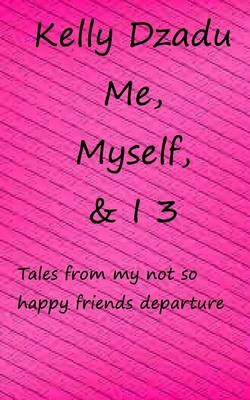 Me, Myself,& I book 3 - Kelly Dzadu