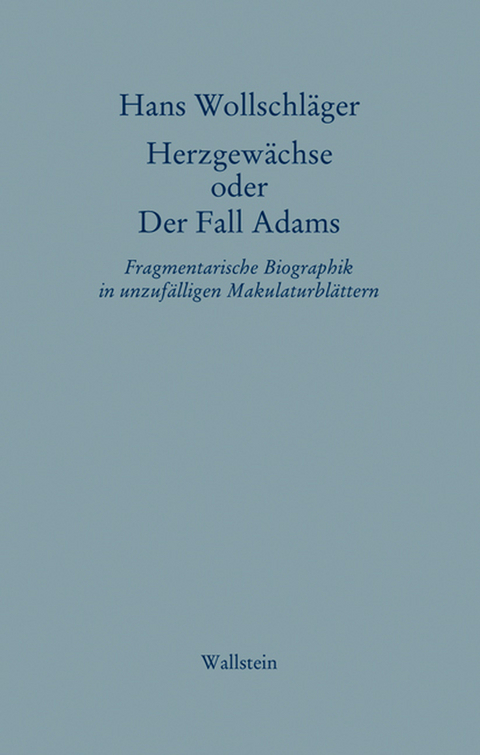 Herzgewächse oder Der Fall Adams - Hans Wollschläger