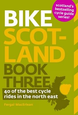 Bike Scotland: 40 of the Best Rides in the North East - Fergal MacErlean