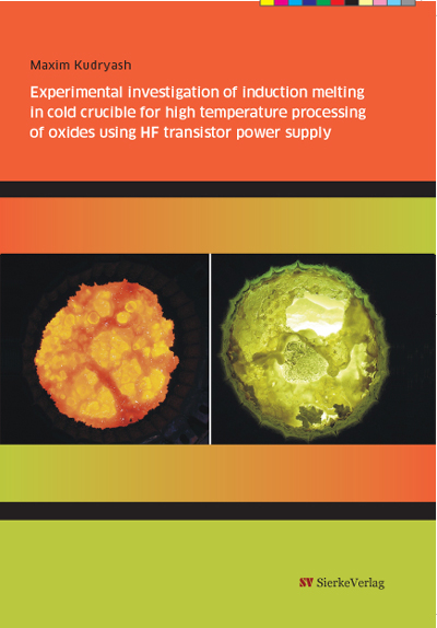 Experimental investigation of induction melting in cold crucible for high temperature processing of oxides using HF transistor power supply - Maxim Kudryash