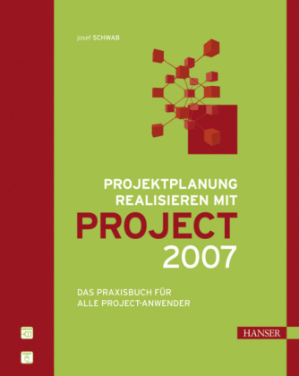 Projektplanung realisieren mit Project 2007 - Josef Schwab