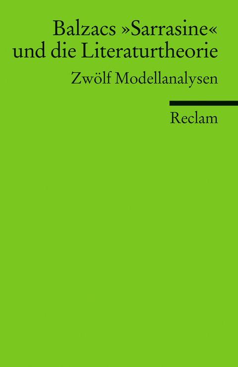 Balzacs »Sarrasine« und die Literaturtheorie. Zwölf Modellanalysen - 