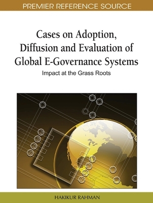 Cases on Adoption, Diffusion and Evaluation of Global E-Governance Systems - 