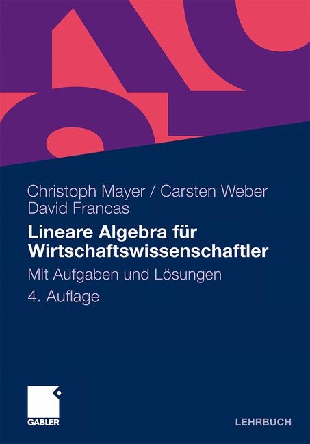 Lineare Algebra für Wirtschaftswissenschaftler - Christoph Mayer, Carsten Weber, David Francas