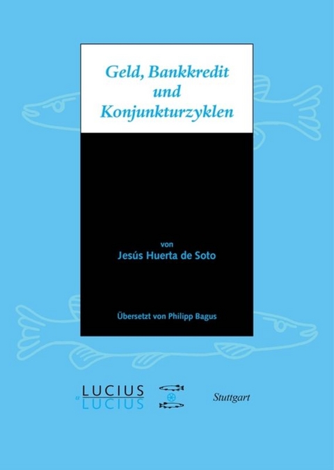 Geld, Bankkredit und Konjunkturzyklen - Jesús Huerta de Soto