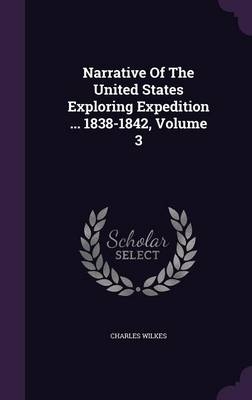 Narrative Of The United States Exploring Expedition ... 1838-1842, Volume 3 - Charles Wilkes