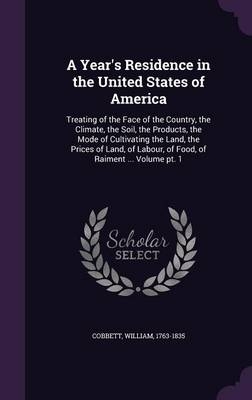 A Year's Residence in the United States of America - William Cobbett