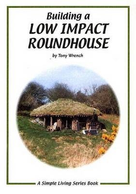 Building a Low Impact Roundhouse - Tony Wrench