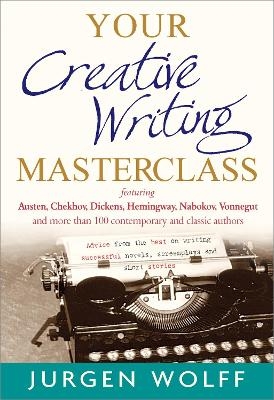 Your Creative Writing Masterclass - Jurgen Wolff