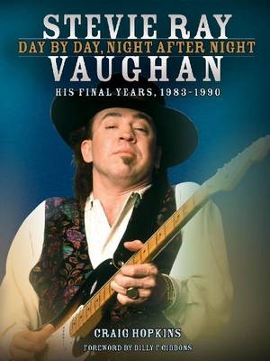 Stevie Ray Vaughan: Day by Day, Night After Night - Craig Hopkins