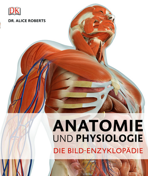 Anatomie und Physiologie von Alice Robert | ISBN 978-3-8310-1970-0