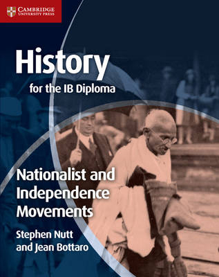 History for the IB Diploma: Nationalist and Independence Movements - Stephen Nutt, Jean Bottaro