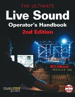 The Ultimate Live Sound Operator's Handbook - Bill Gibson