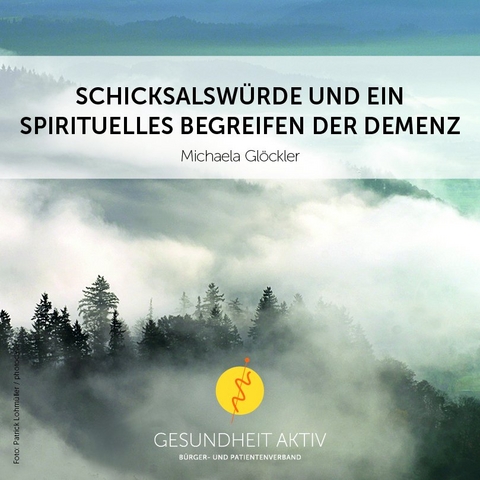 Schicksalswürde und ein spirituelles Begreifen der Demenz - Michaela Glöckler