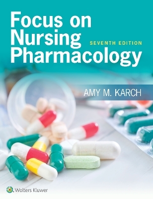 Focus on Nursing Pharmacology - Amy M. Karch