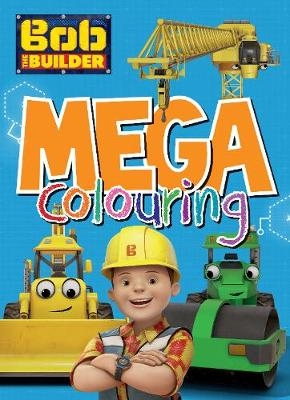 Bob the Builder Mega Colouring -  Parragon Books Ltd