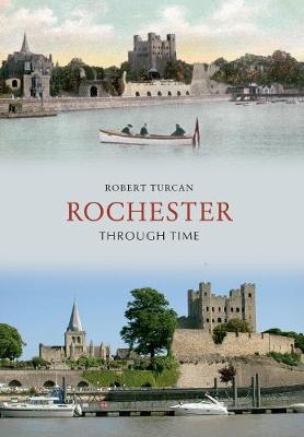 Rochester Through Time - Robert Turcan