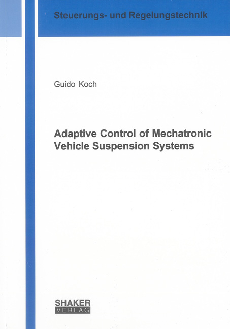 Adaptive Control of Mechatronic Vehicle Suspension Systems - Guido Koch