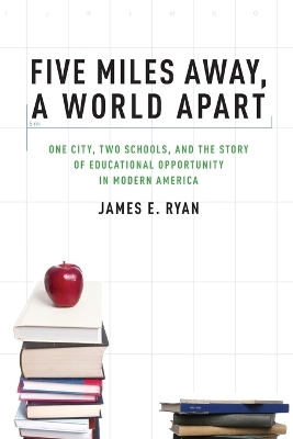 Five Miles Away, A World Apart - James E. Ryan