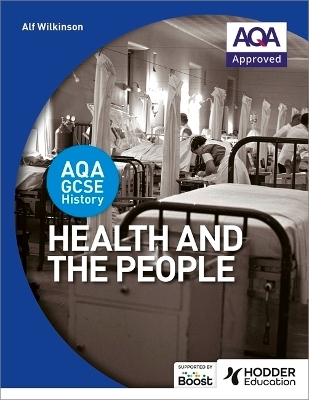 AQA GCSE History: Health and the People - Alf Wilkinson