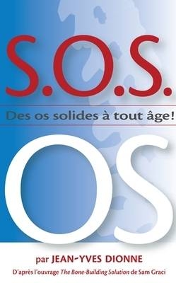 S.O.S. Os - Jean-Yves Dionne