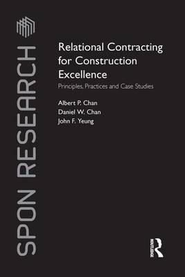 Relational Contracting for Construction Excellence - Albert P Chan, Daniel W Chan, John F Yeung