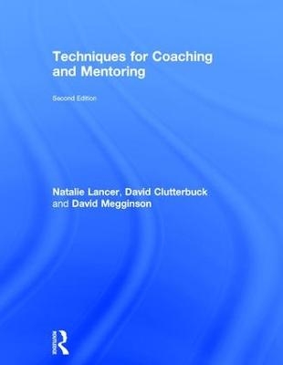 Techniques for Coaching and Mentoring - Natalie Lancer, David Clutterbuck, David Megginson