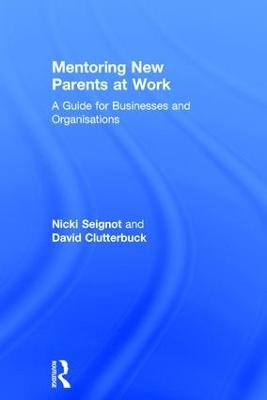 Mentoring New Parents at Work - Nicki Seignot, David Clutterbuck