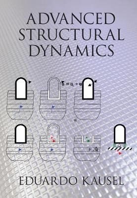 Advanced Structural Dynamics - Eduardo Kausel