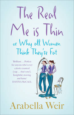 The Real Me is Thin - Arabella Weir