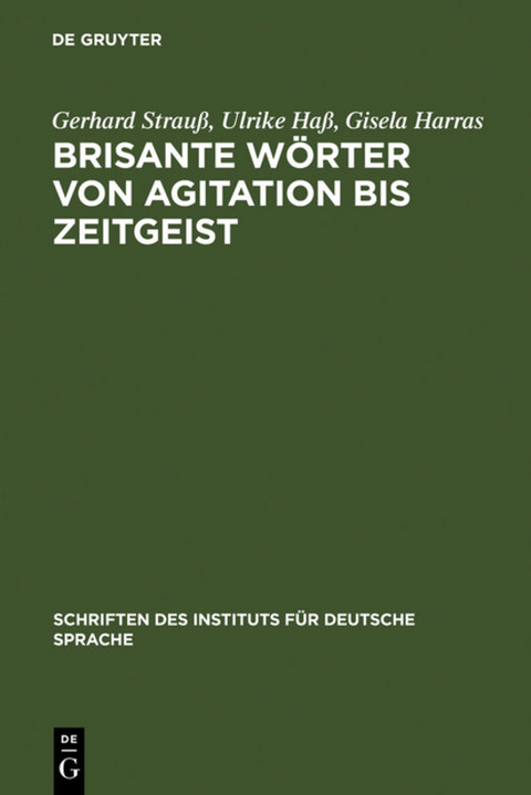 Brisante Wörter von Agitation bis Zeitgeist - Gerhard Strauß, Ulrike Haß, Gisela Harras