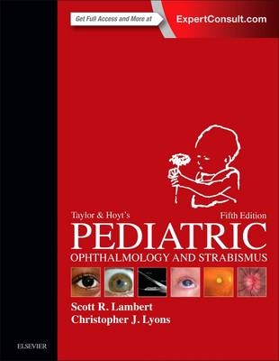 Taylor and Hoyt's Pediatric Ophthalmology and Strabismus - Scott R. Lambert, Christopher J. Lyons