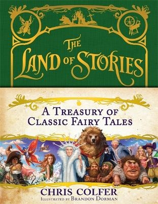 The Land of Stories: A Treasury of Classic Fairy Tales - Chris Colfer