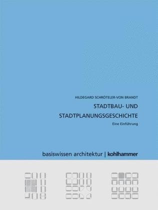 Stadtbau- und Stadtplanungsgeschichte - Hildegard Schröteler-von Brandt