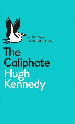 The Caliphate - Hugh Kennedy