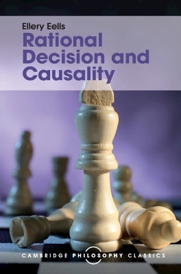 Rational Decision and Causality - Ellery Eells