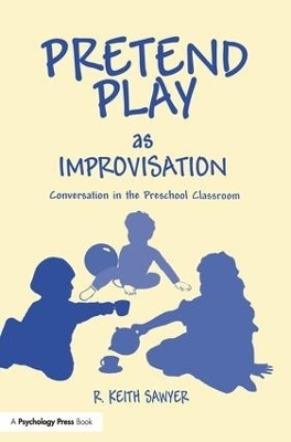 Pretend Play As Improvisation - R. Keith Sawyer