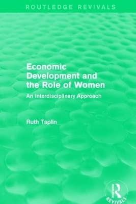 Routledge Revivals: Economic Development and the Role of Women (1989) - Ruth Taplin